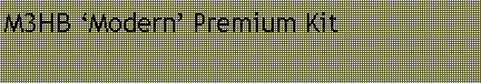 Text Box: M3HB �Modern� Premium Kit