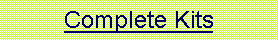 Text Box: Complete Kits