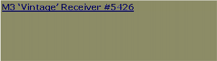 Text Box: M3 �Vintage� Receiver #5426