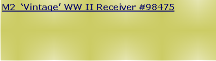 Text Box: M2  �Vintage� WW II Receiver #98475